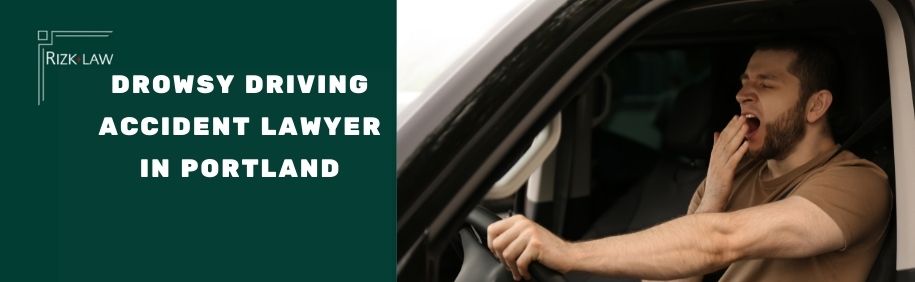 Drowsy Driving Accident Lawyer in Portland