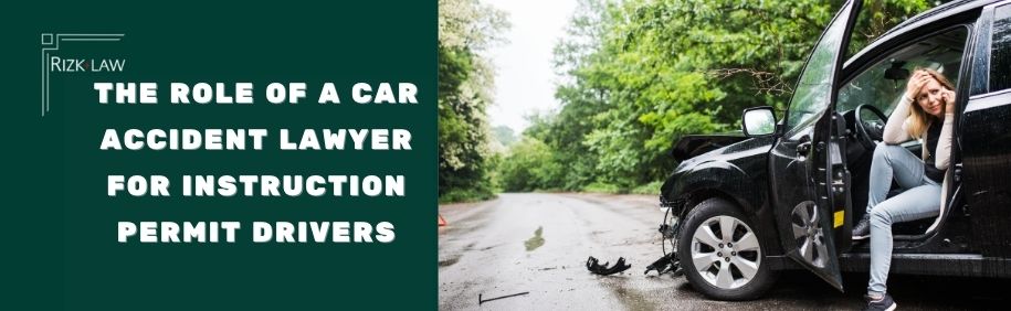 The Role of a Car Accident Lawyer for Instruction Permit Drivers