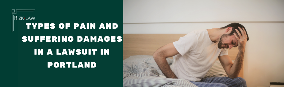 Types of Pain and Suffering Damages in a Lawsuit in Portland