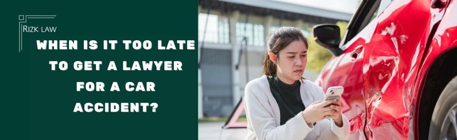 When Is It Too Late to Get a Lawyer for a Car Accident