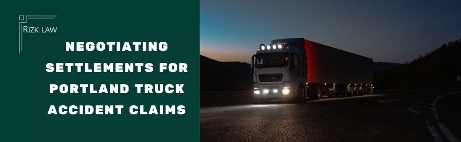 Negotiating Settlements for Portland Truck Accident Claims