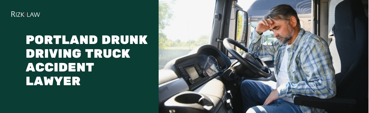 Portland Drunk Driving Truck Accident Lawyer