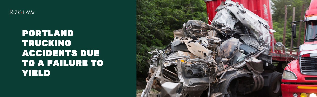 Portland Trucking Accidents Due to a Failure to Yield
