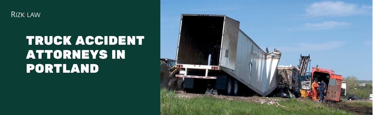 Truck Accident Attorneys in Portland, Oregon