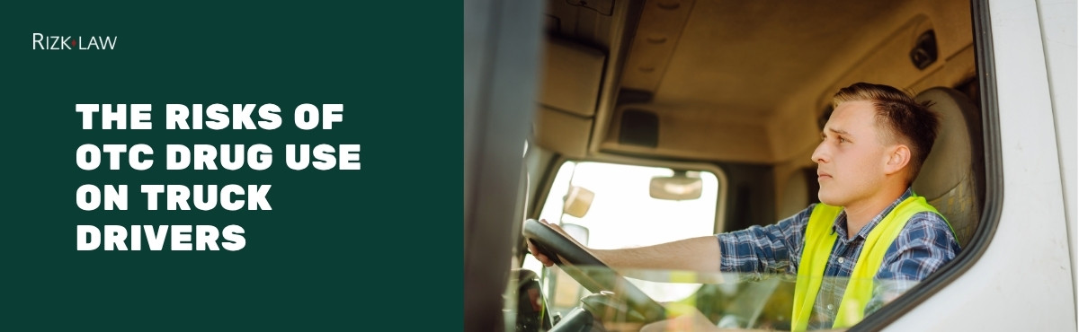 The Risks of Over-the-Counter Drug Use on Truck Drivers