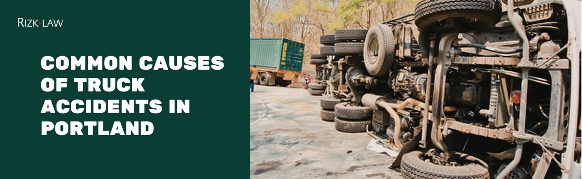 Common Causes of Truck Accidents in Portland