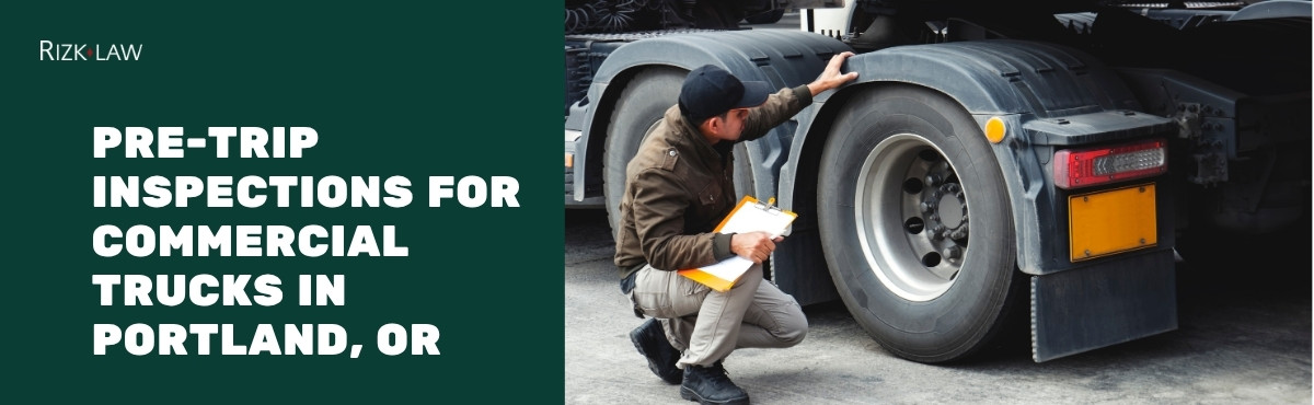 Pre-Trip Inspections for Commercial Trucks in Portland, Oregon