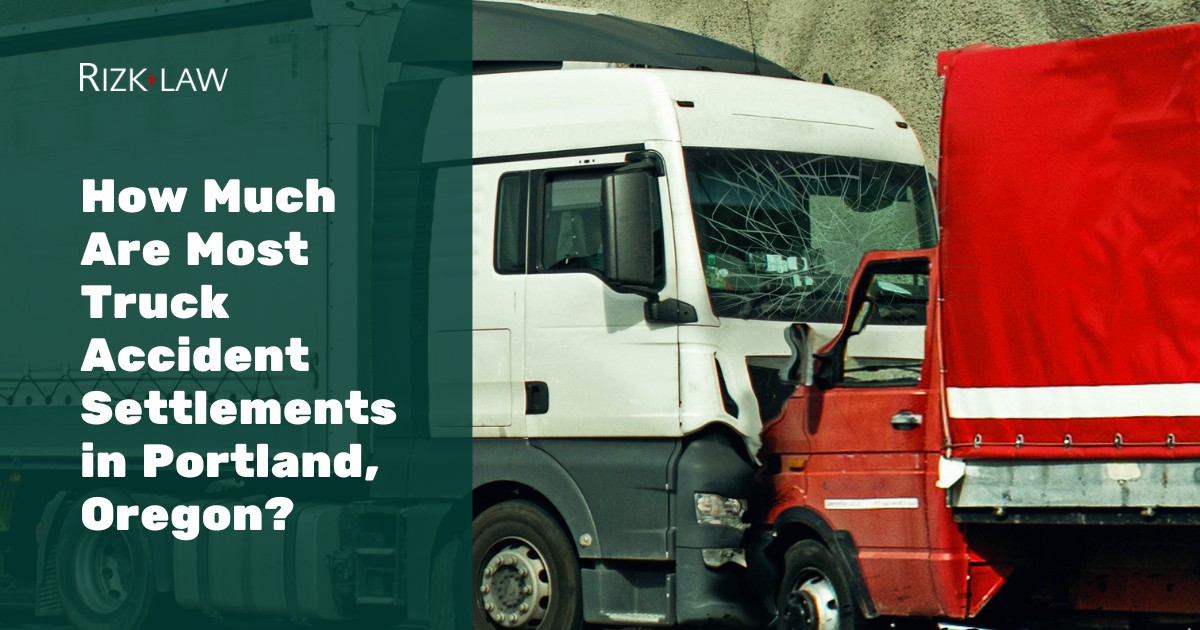 How Much Are Most Truck Accident Settlements in Portland, Oregon?